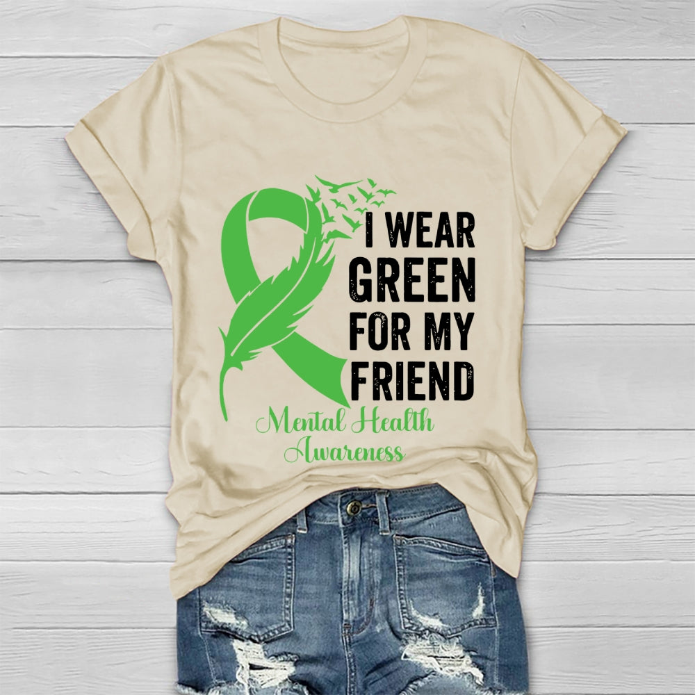 I Wear Green For My Friend Mental Health Awareness Healthwear T-shirt