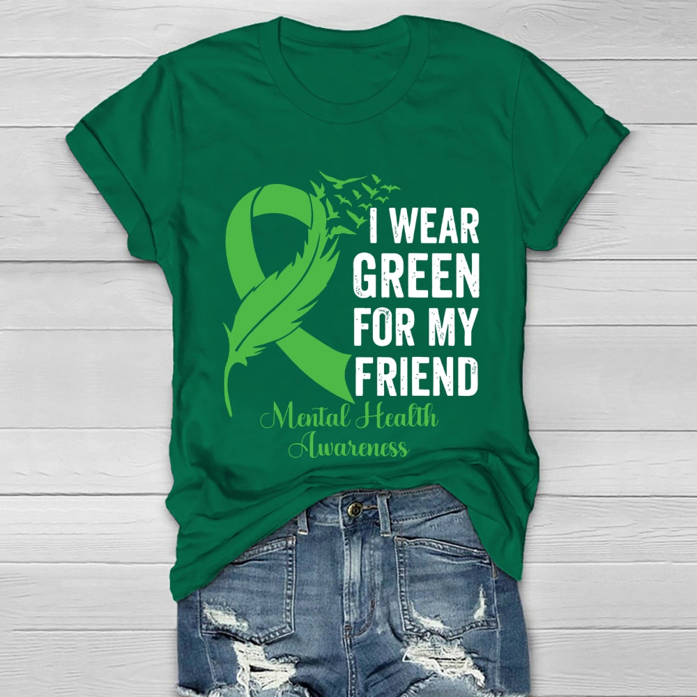 I Wear Green For My Friend Mental Health Awareness Healthwear T-shirt