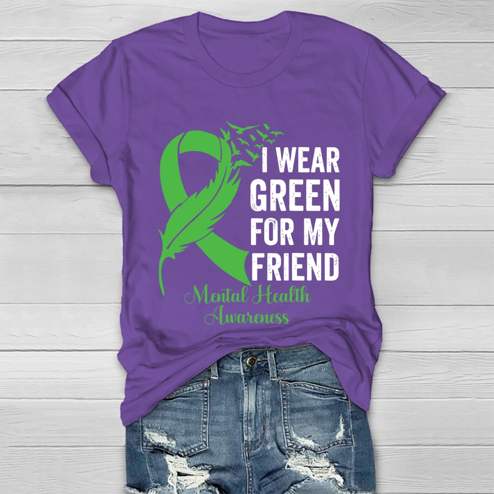 I Wear Green For My Friend Mental Health Awareness Healthwear T-shirt