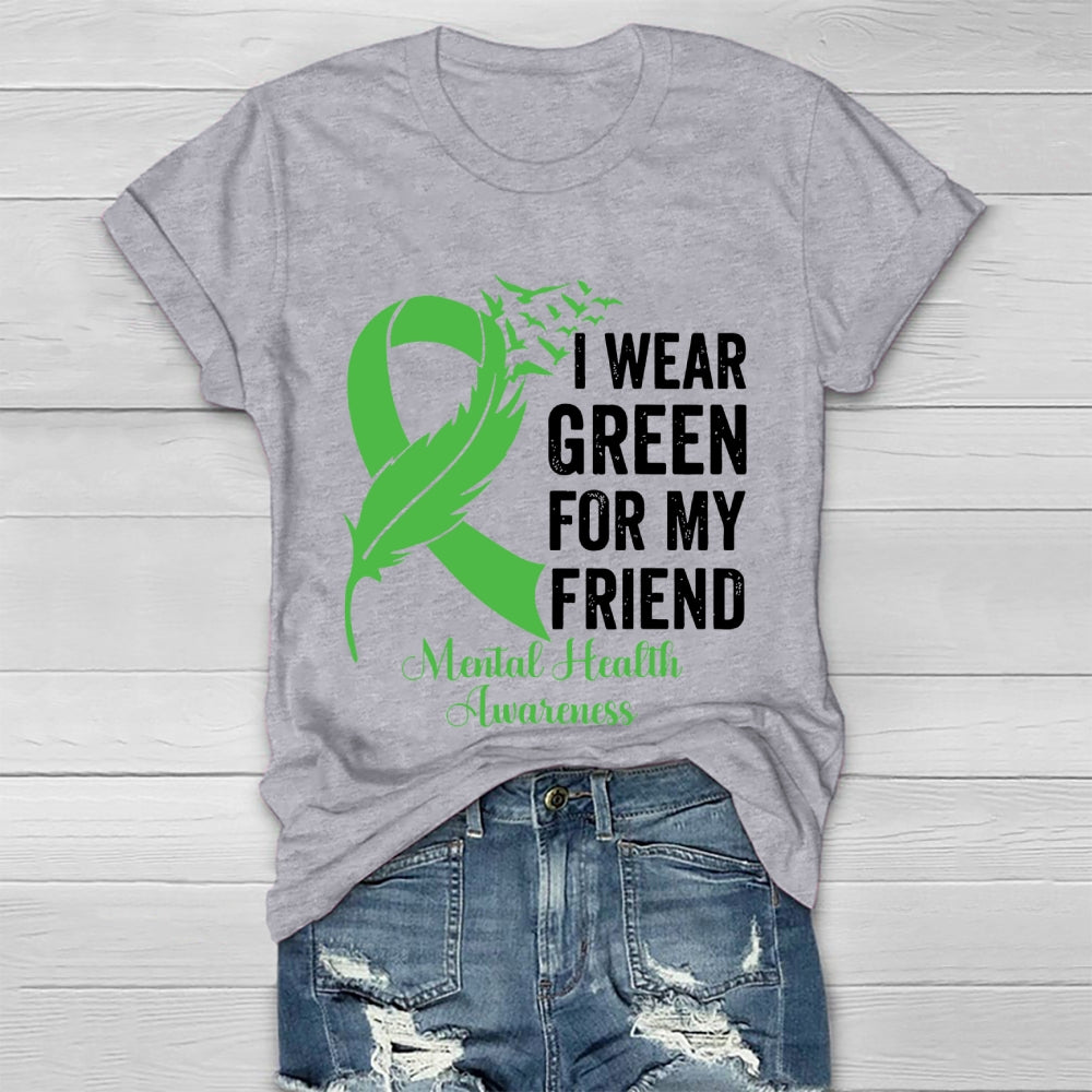 I Wear Green For My Friend Mental Health Awareness Healthwear T-shirt