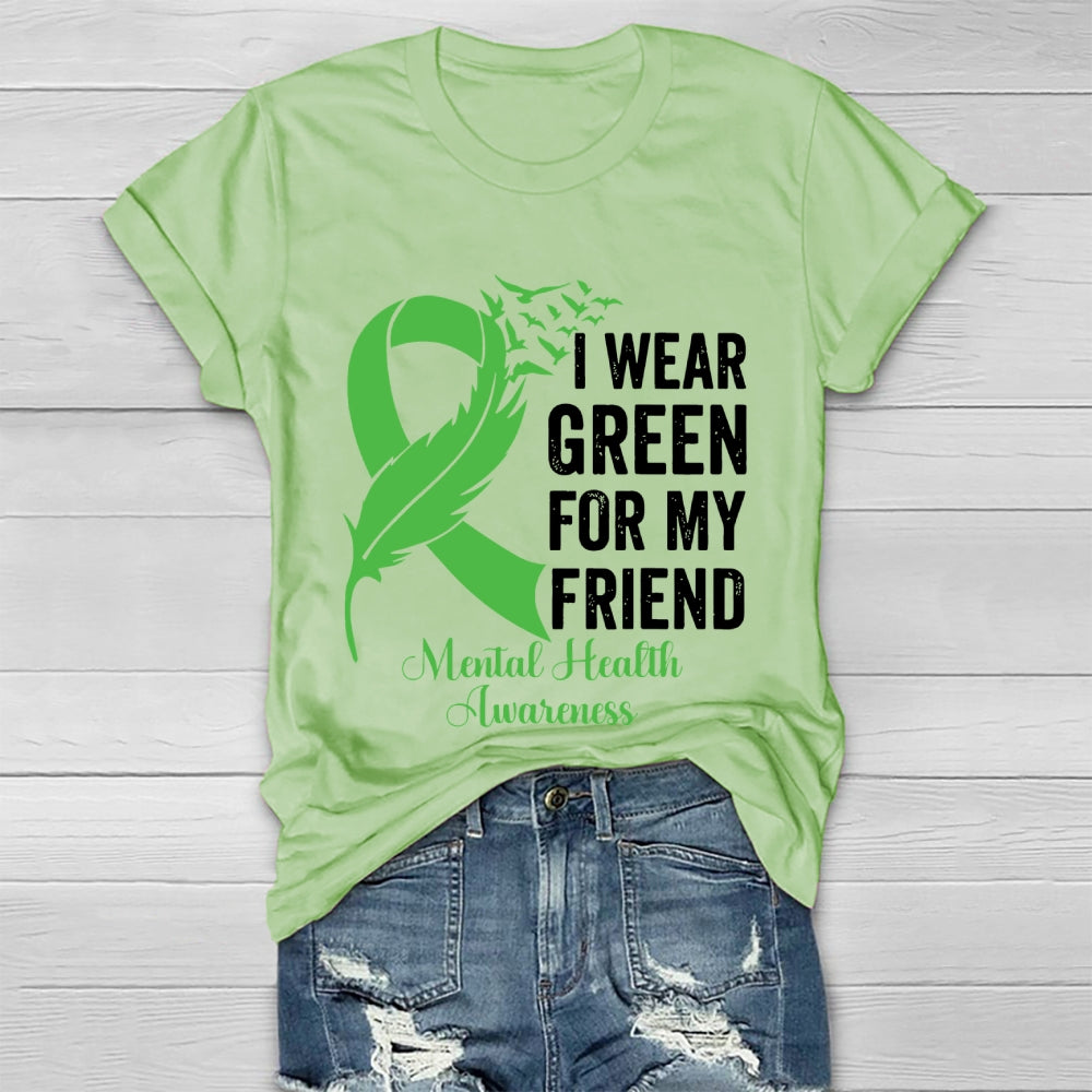 I Wear Green For My Friend Mental Health Awareness Healthwear T-shirt