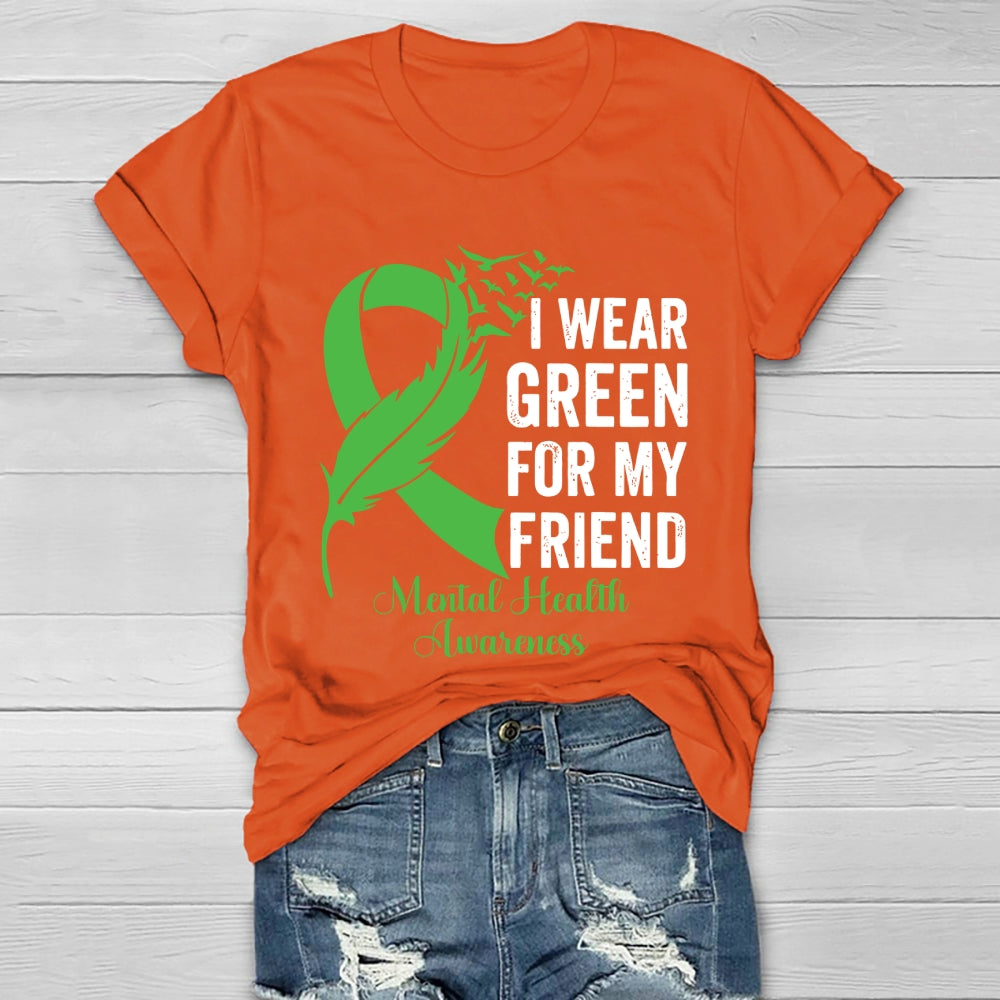 I Wear Green For My Friend Mental Health Awareness Healthwear T-shirt