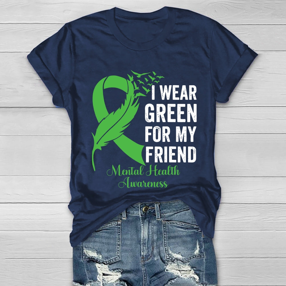 I Wear Green For My Friend Mental Health Awareness Healthwear T-shirt