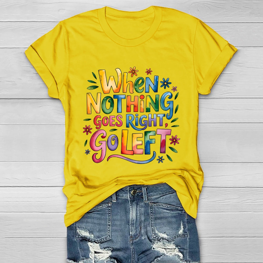 When Nothing Goes Right Go Left Healthwear T-shirt