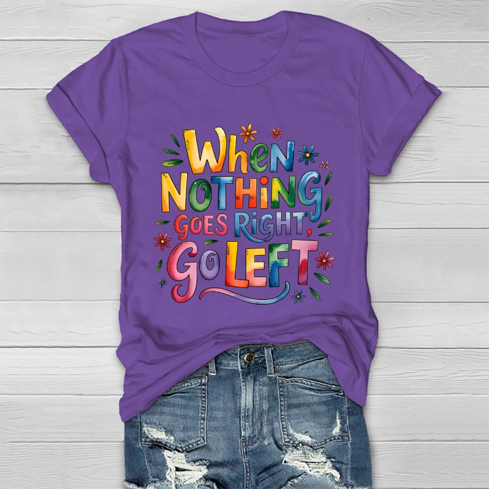 When Nothing Goes Right Go Left Healthwear T-shirt