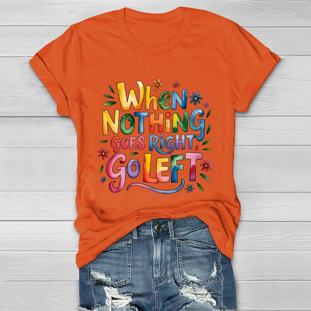 When Nothing Goes Right Go Left Healthwear T-shirt