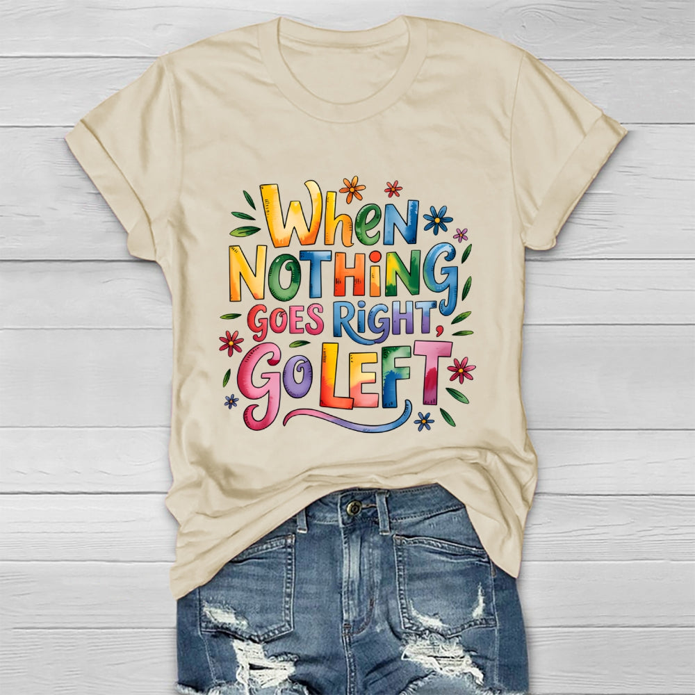 When Nothing Goes Right Go Left Healthwear T-shirt