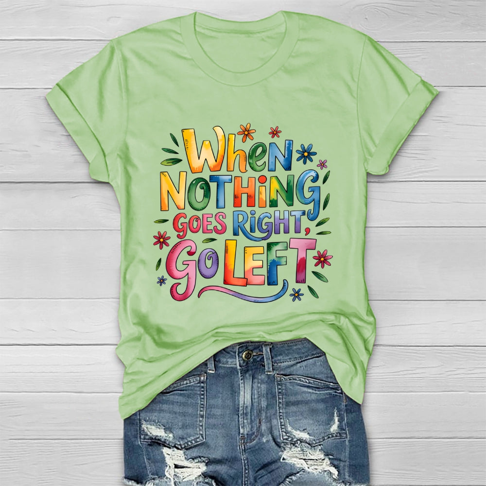 When Nothing Goes Right Go Left Healthwear T-shirt