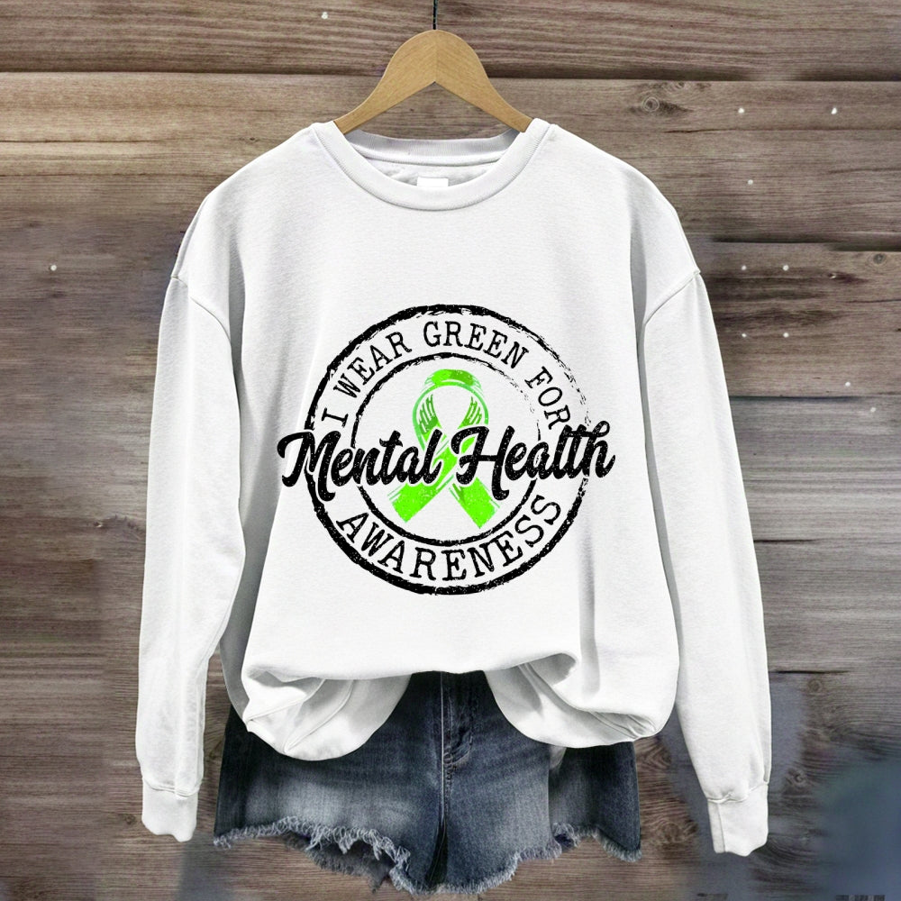 I Wear Green For Mental Health Awareness Sweatshirt