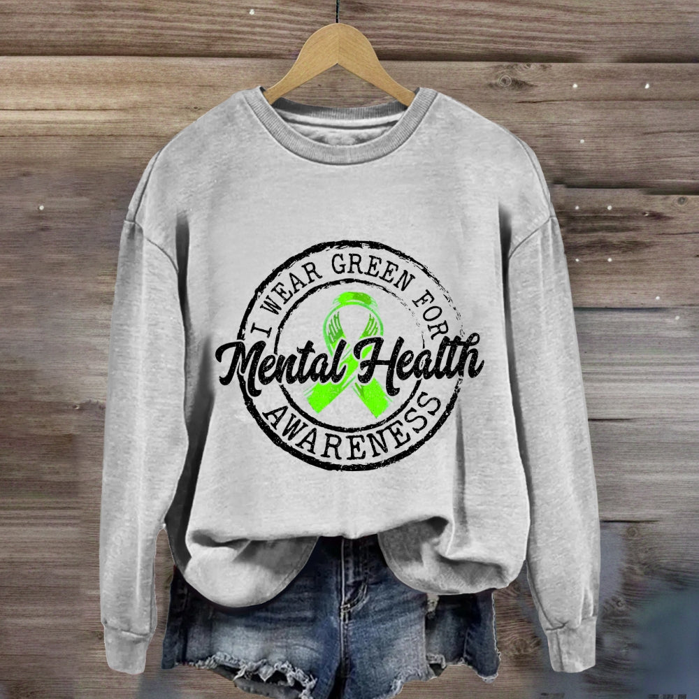 I Wear Green For Mental Health Awareness Sweatshirt