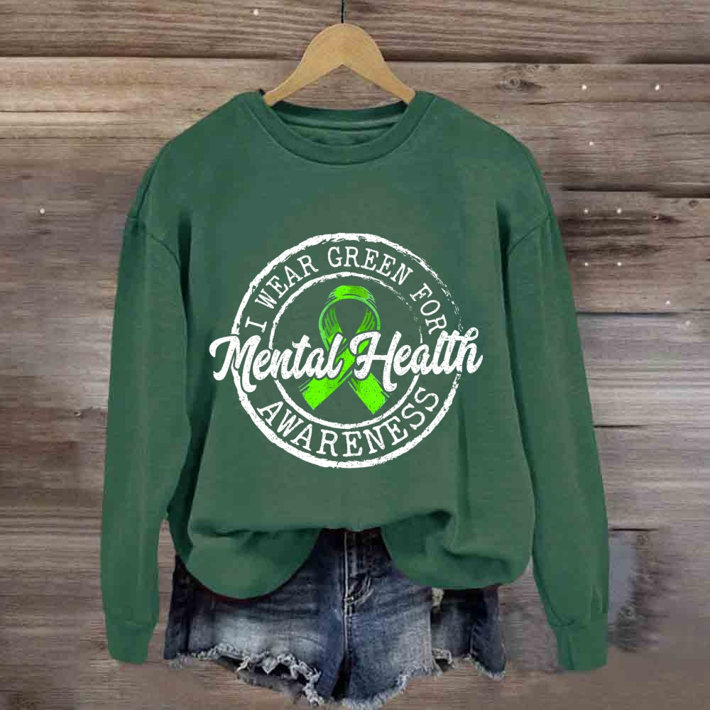 I Wear Green For Mental Health Awareness Sweatshirt