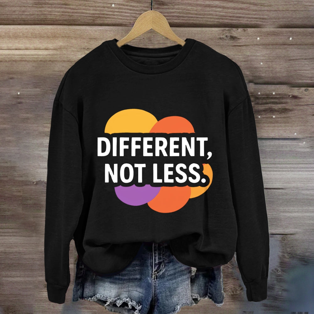 Different Not Less Sweatshirt
