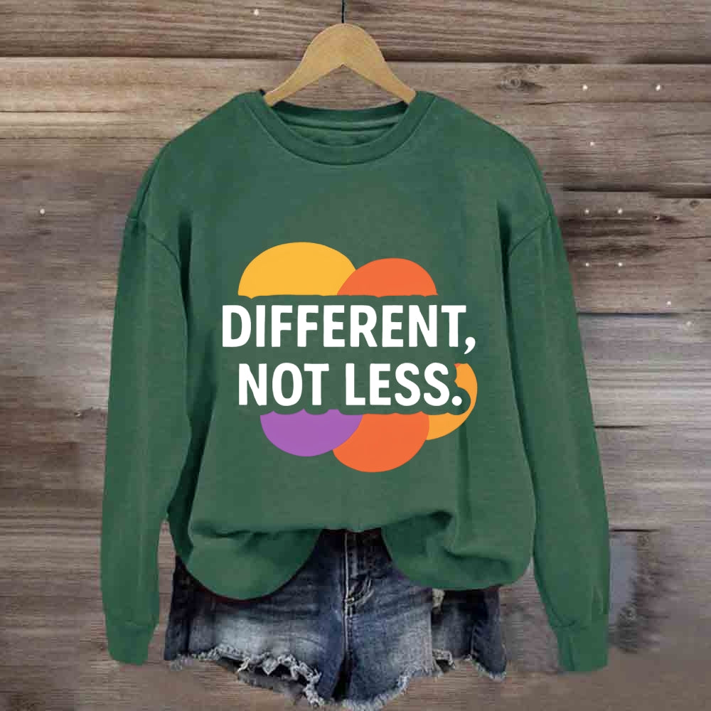 Different Not Less Sweatshirt