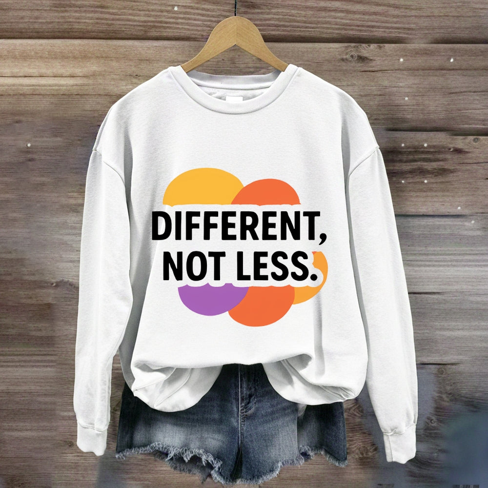 Different Not Less Sweatshirt