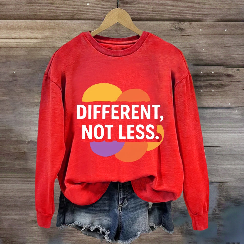 Different Not Less Sweatshirt