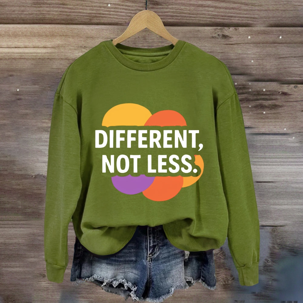 Different Not Less Sweatshirt