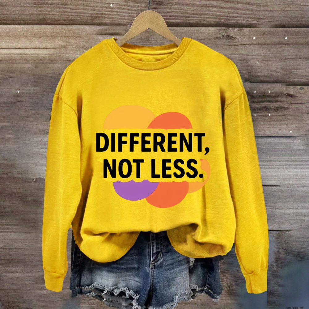 Different Not Less Sweatshirt