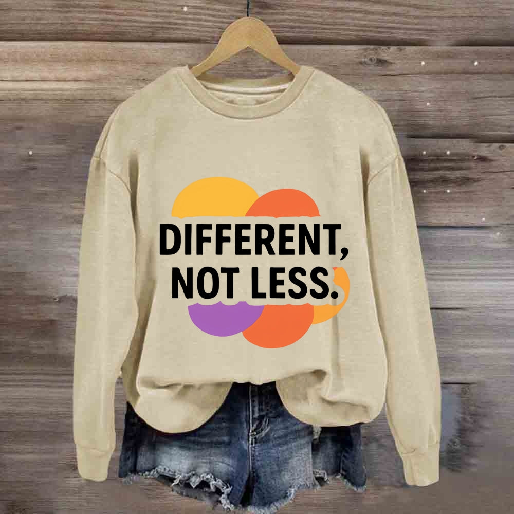 Different Not Less Sweatshirt