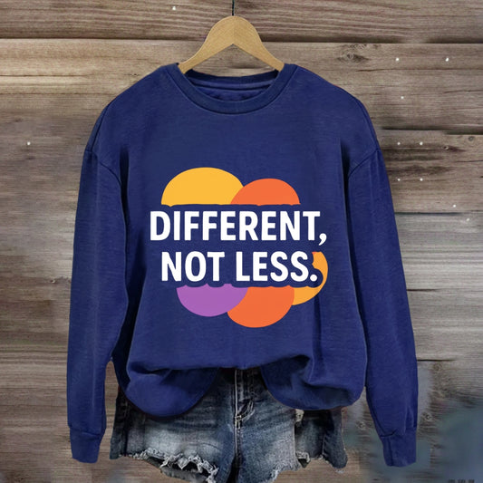 Different Not Less Sweatshirt