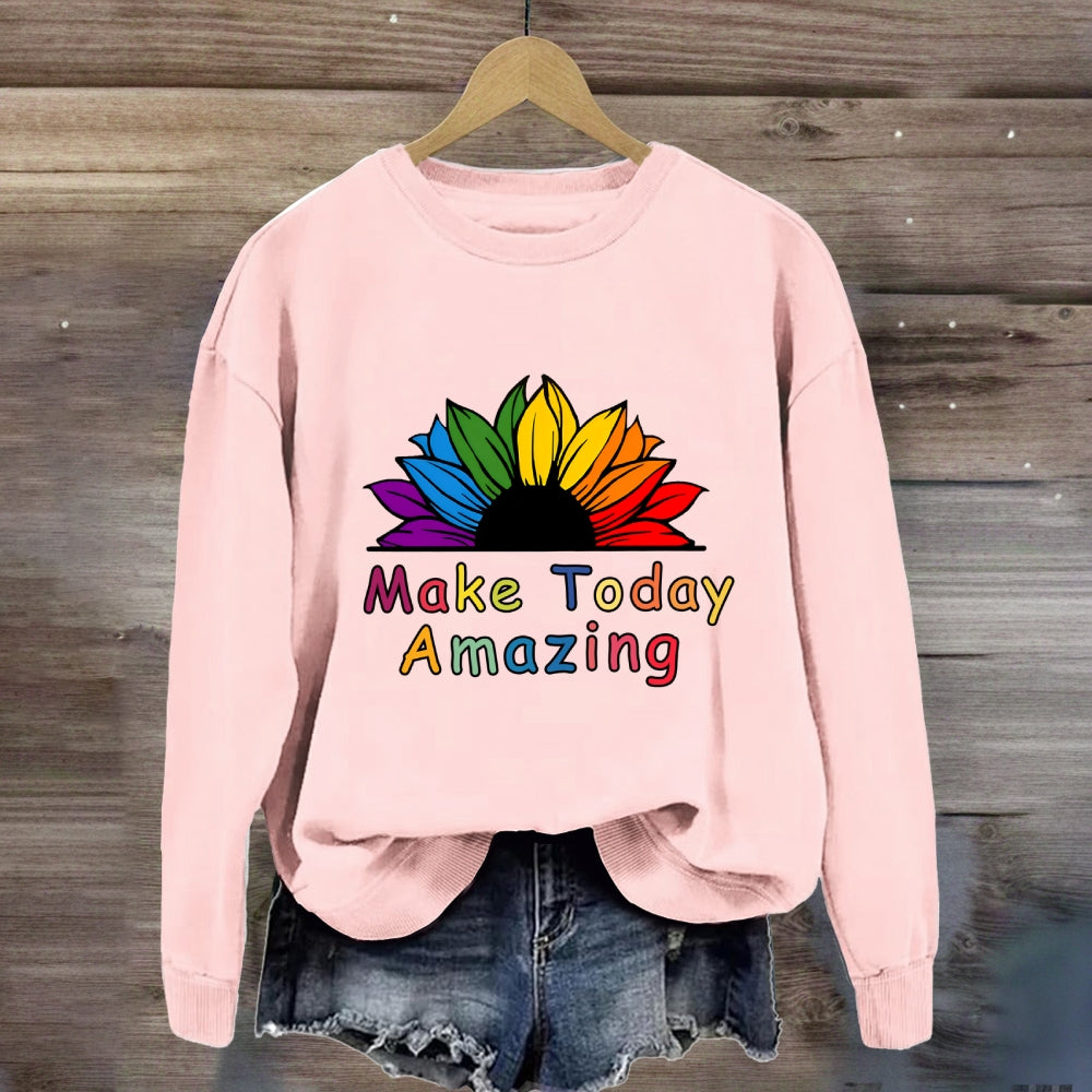 Make Today Amazing Sweatshirt