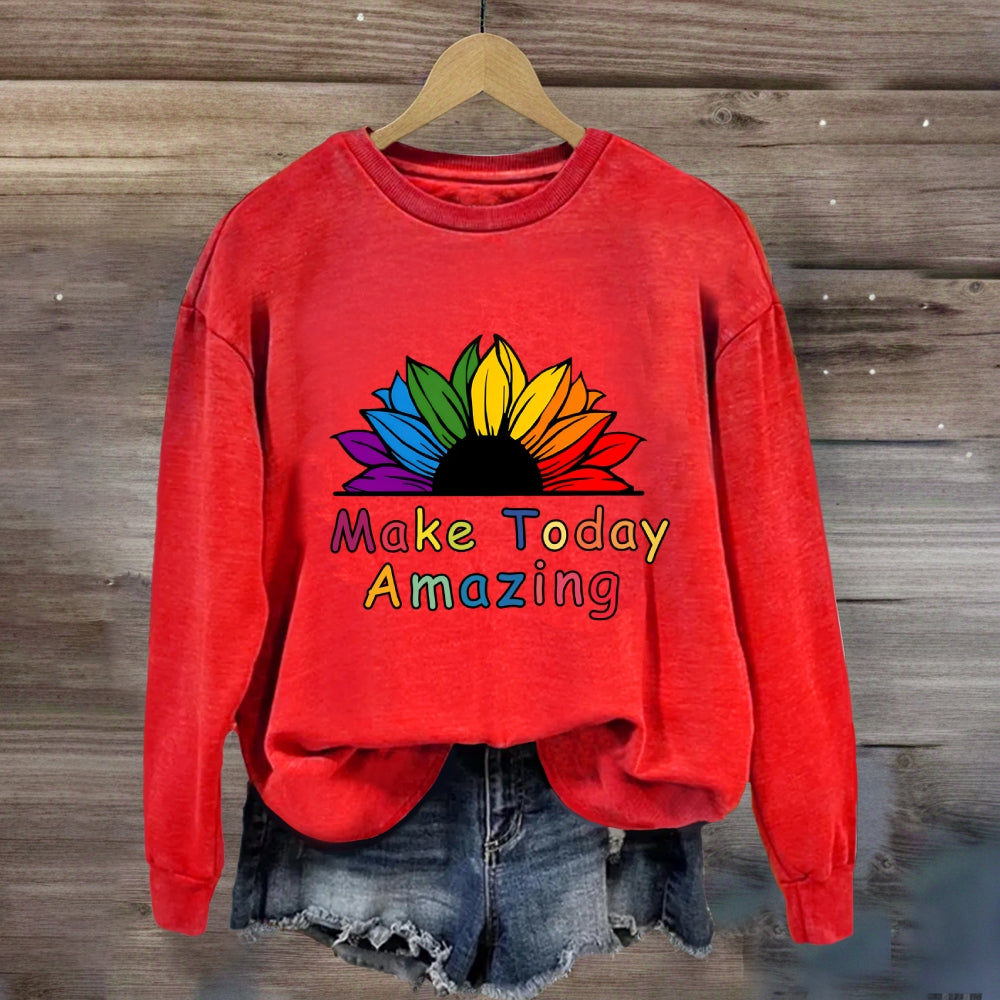 Make Today Amazing Sweatshirt