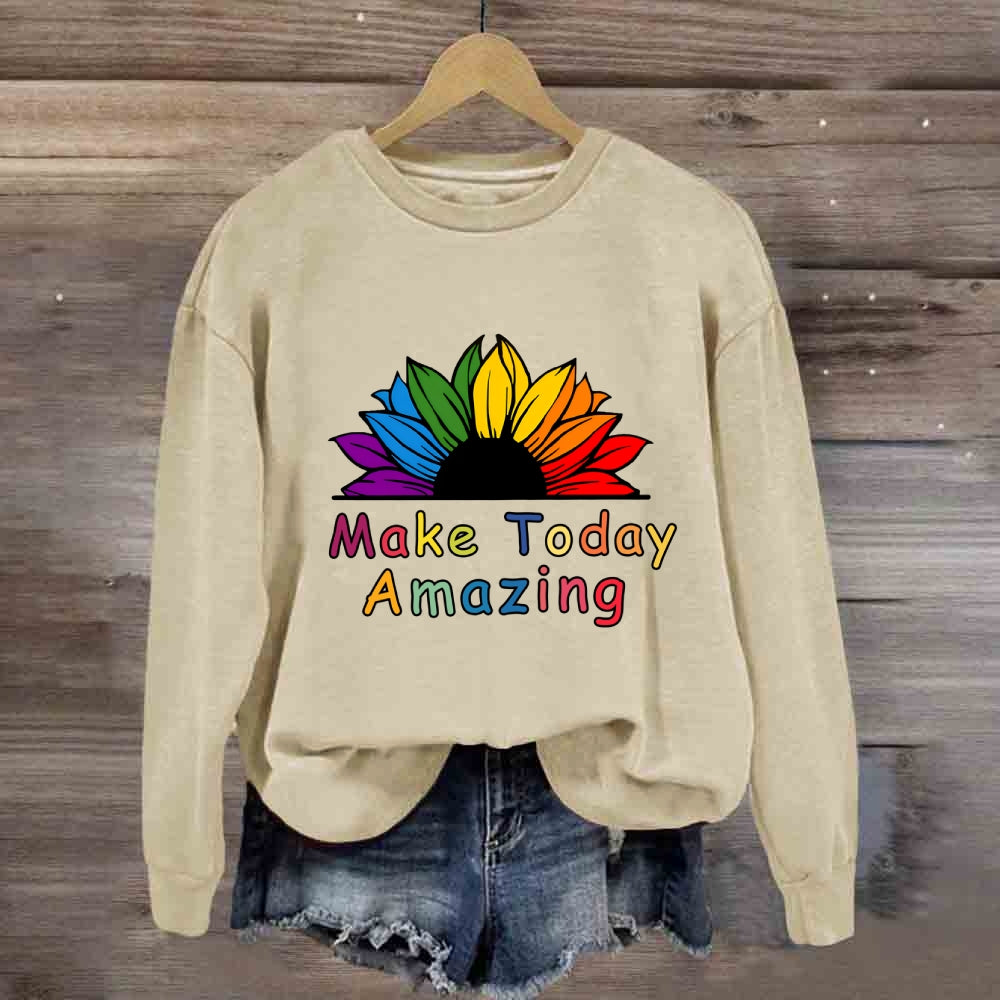 Make Today Amazing Sweatshirt
