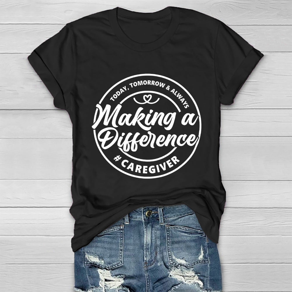 Caregiver Making A Difference  Healthwear T-shirt