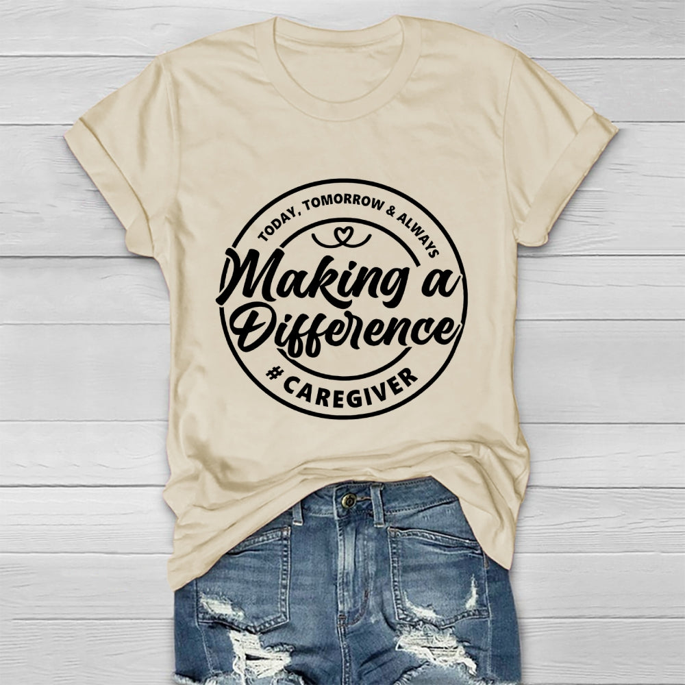 Caregiver Making A Difference  Healthwear T-shirt