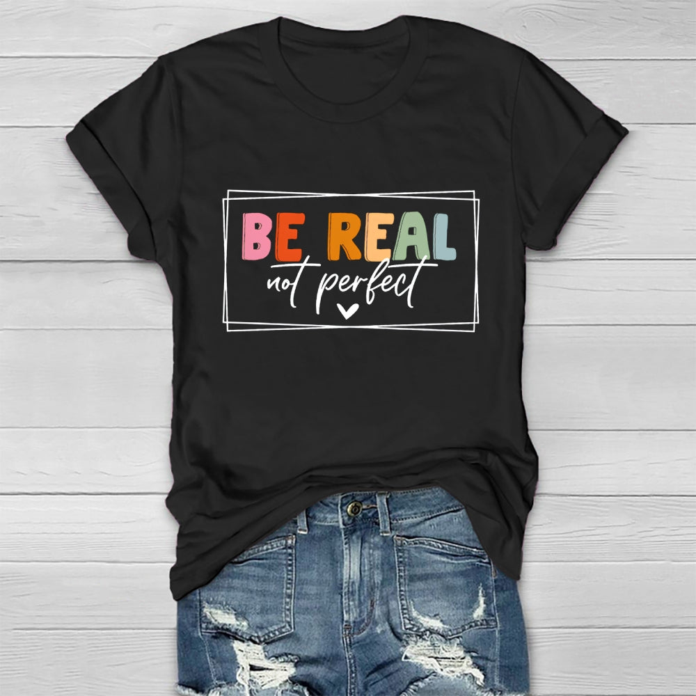Be Real Not Perfect  Healthwear T-shirt