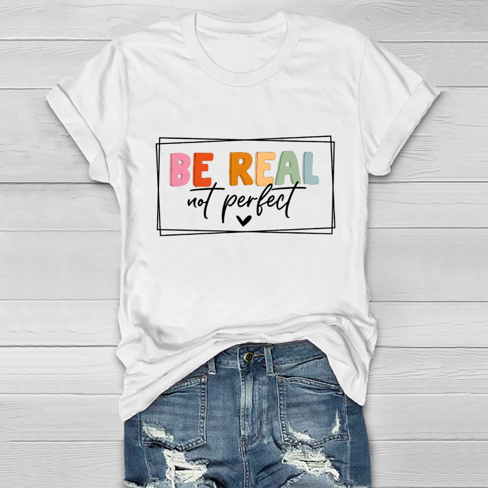 Be Real Not Perfect  Healthwear T-shirt