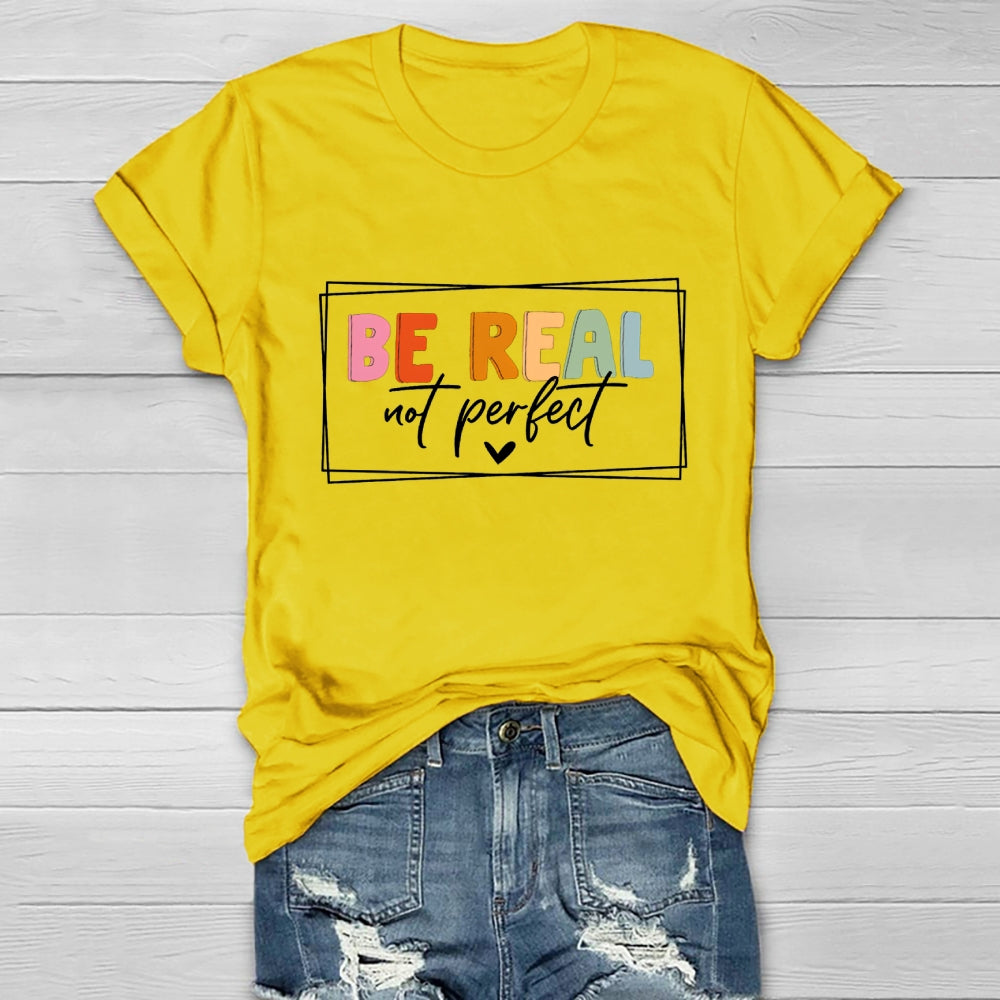 Be Real Not Perfect  Healthwear T-shirt