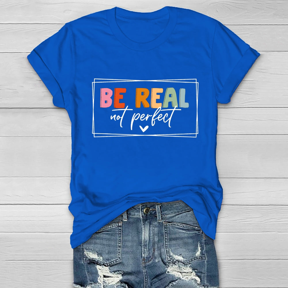 Be Real Not Perfect  Healthwear T-shirt