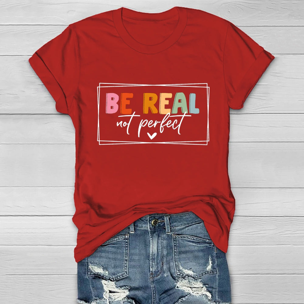 Be Real Not Perfect  Healthwear T-shirt