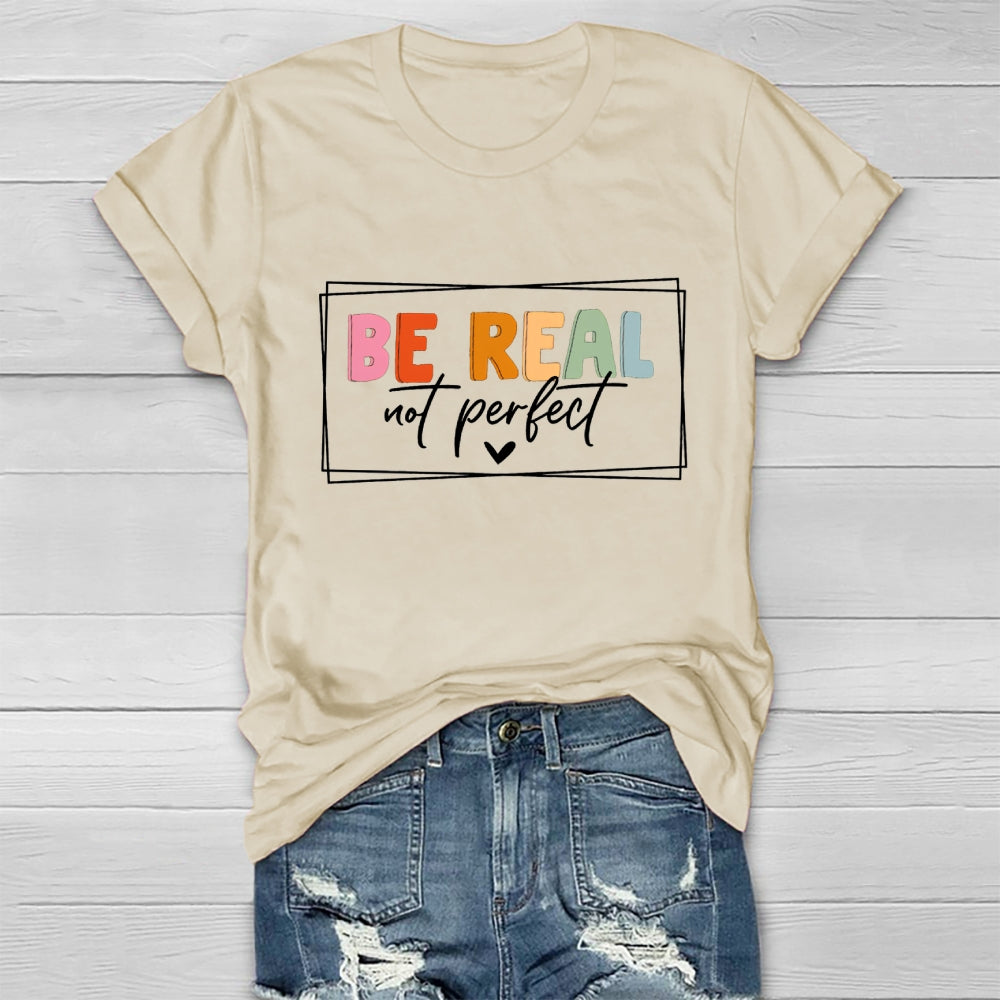 Be Real Not Perfect  Healthwear T-shirt