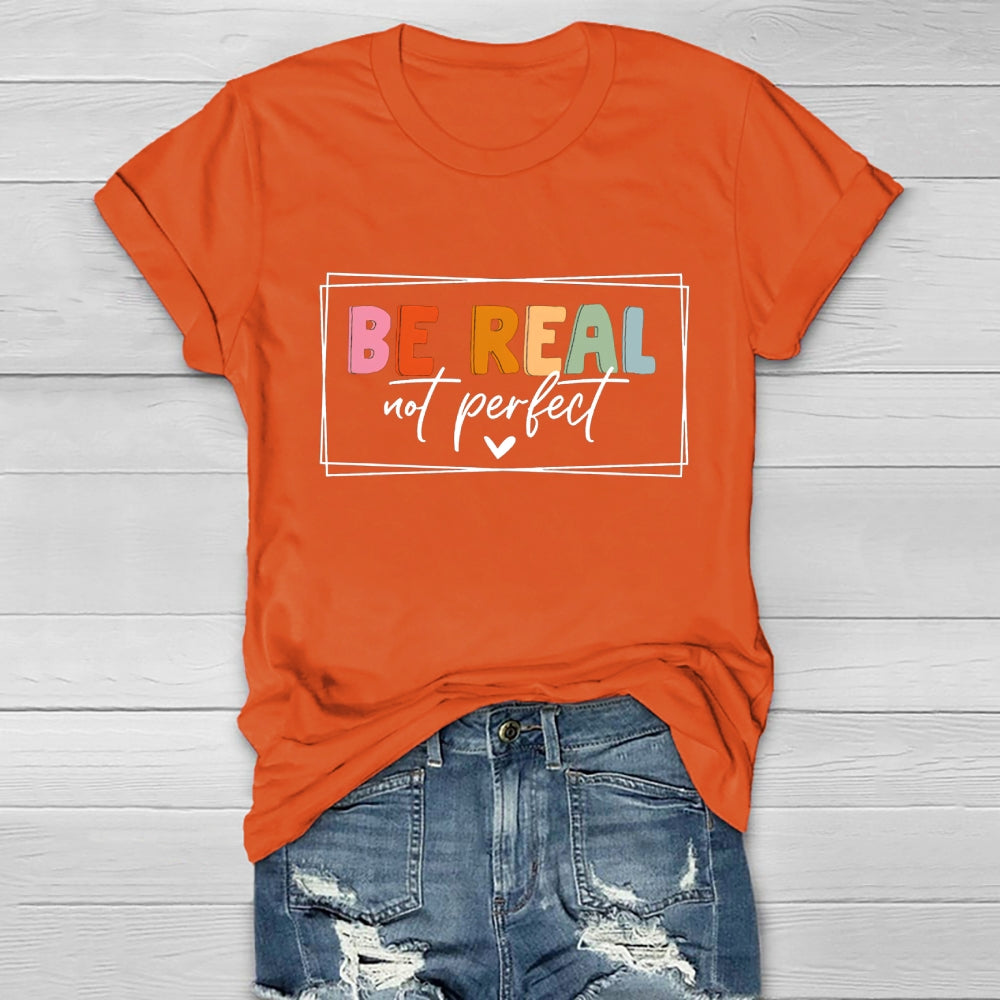 Be Real Not Perfect  Healthwear T-shirt
