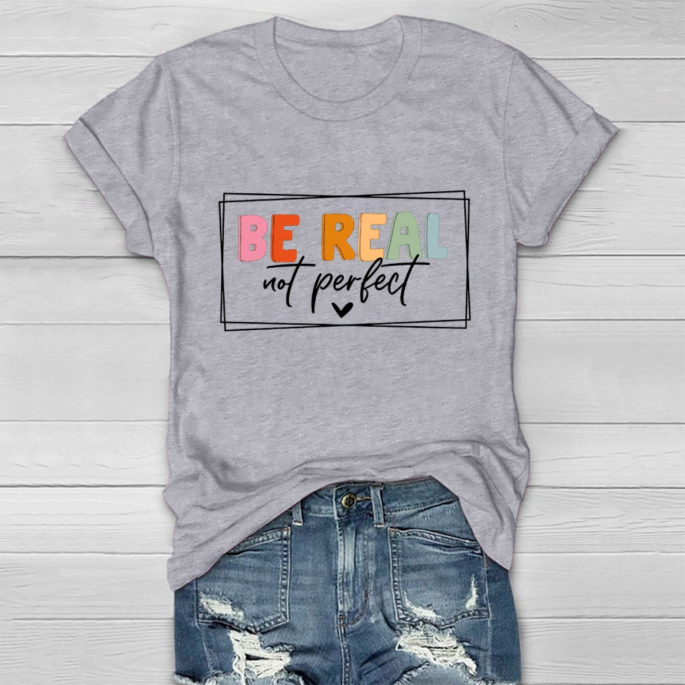 Be Real Not Perfect  Healthwear T-shirt