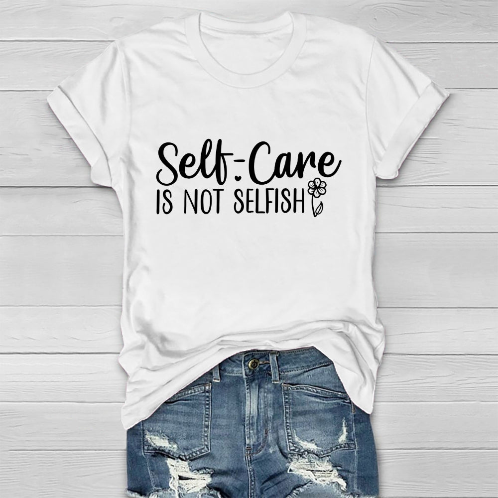 Self Care Is Not Selfish Healthwear T-shirt