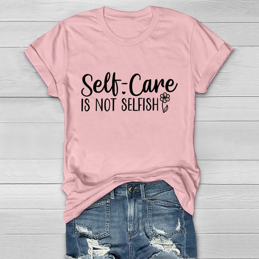 Self Care Is Not Selfish Healthwear T-shirt