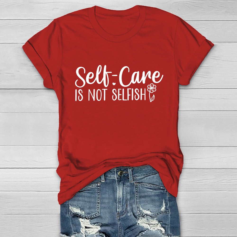 Self Care Is Not Selfish Healthwear T-shirt