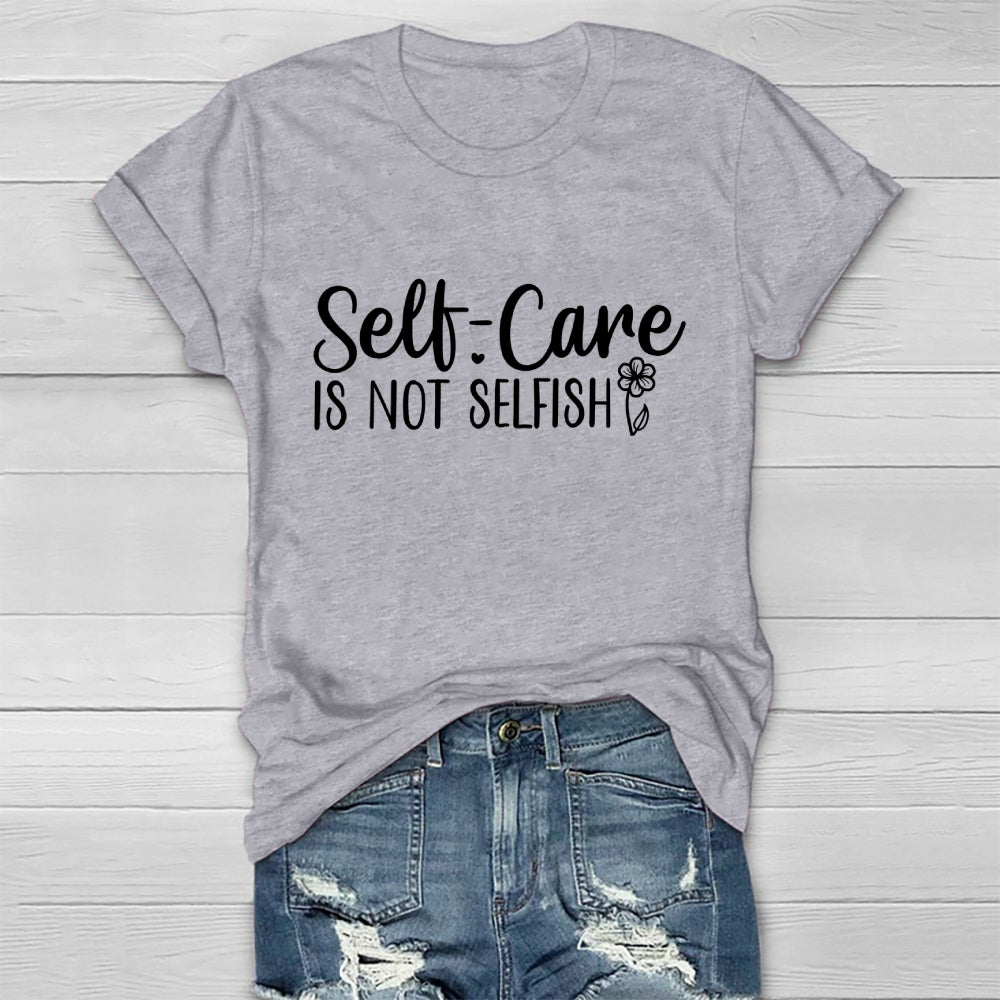 Self Care Is Not Selfish Healthwear T-shirt