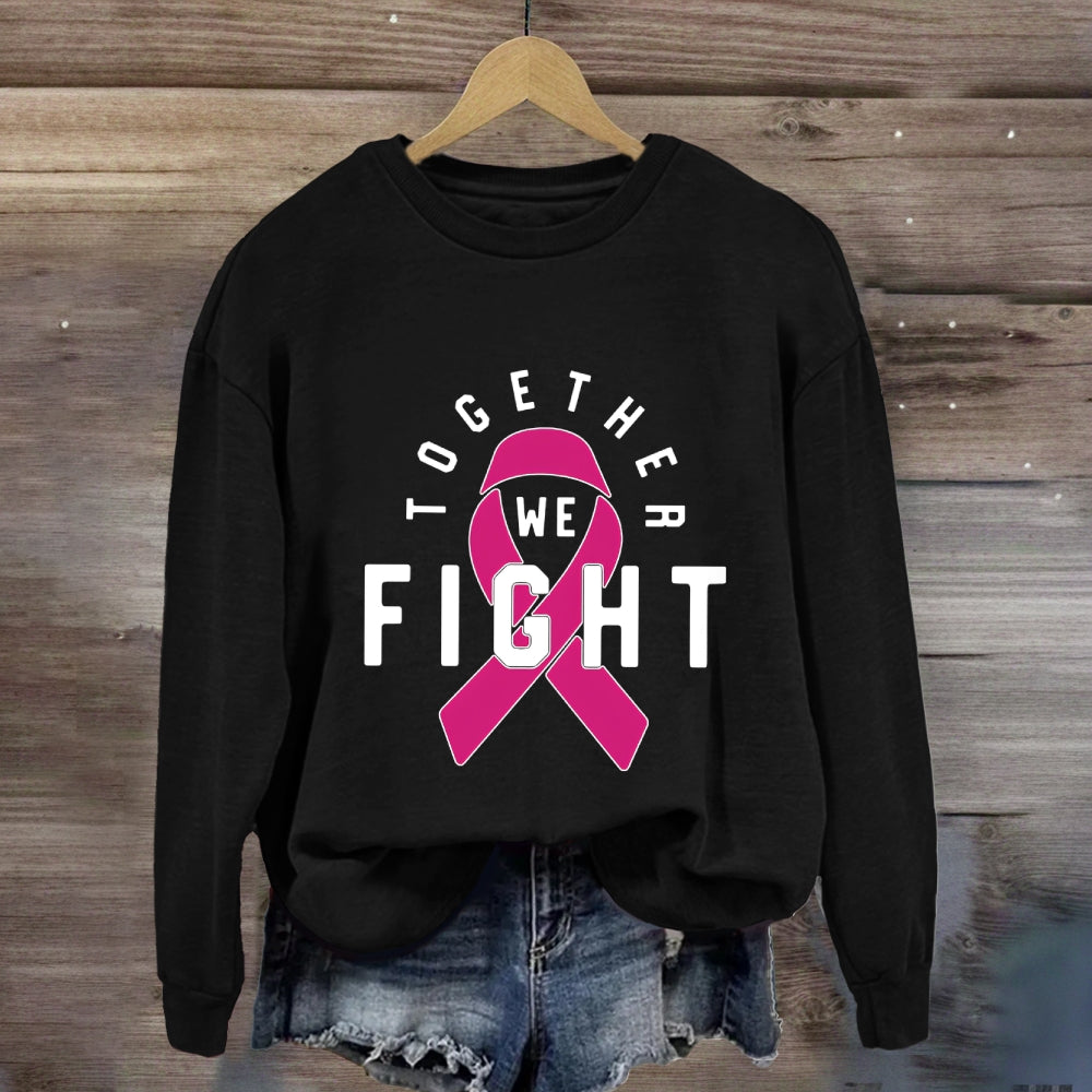 We Fight Together Pink Ribbon Sweatshirt