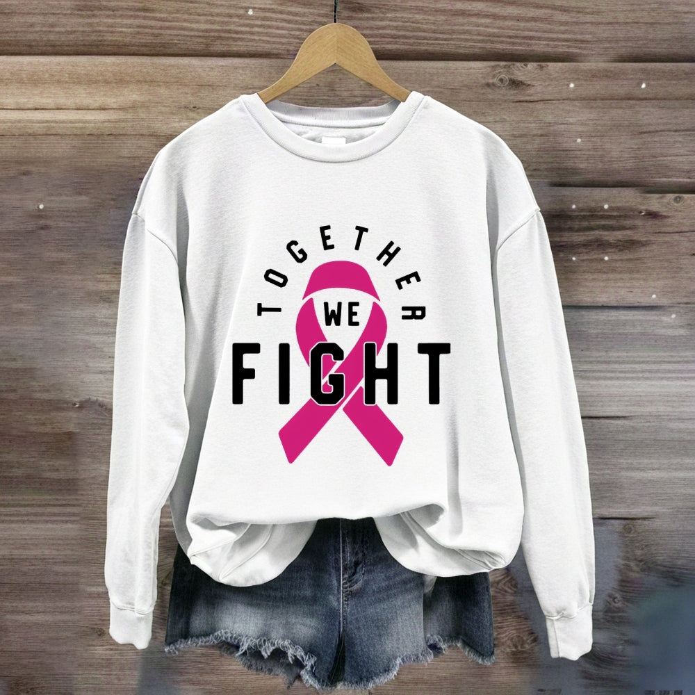 We Fight Together Pink Ribbon Sweatshirt