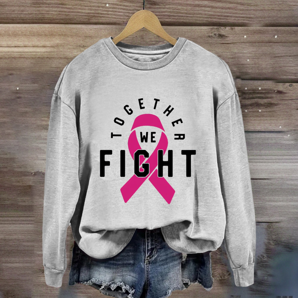 We Fight Together Pink Ribbon Sweatshirt