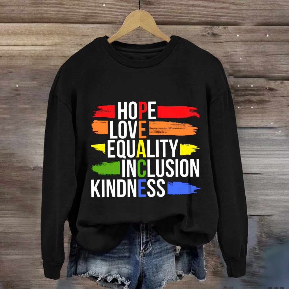 Hope Love Equality Inclusion Kindness Sweatshirt