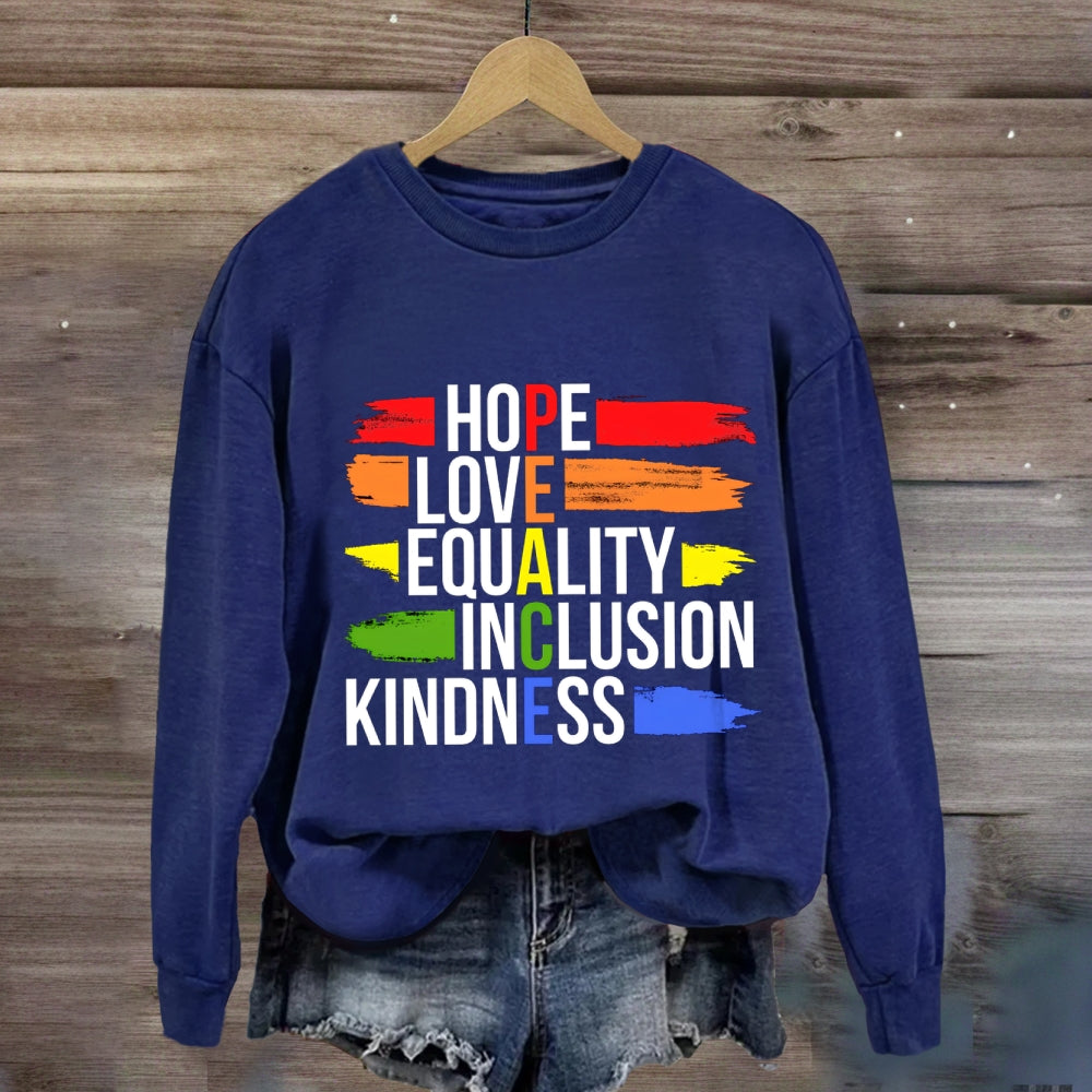 Hope Love Equality Inclusion Kindness Sweatshirt