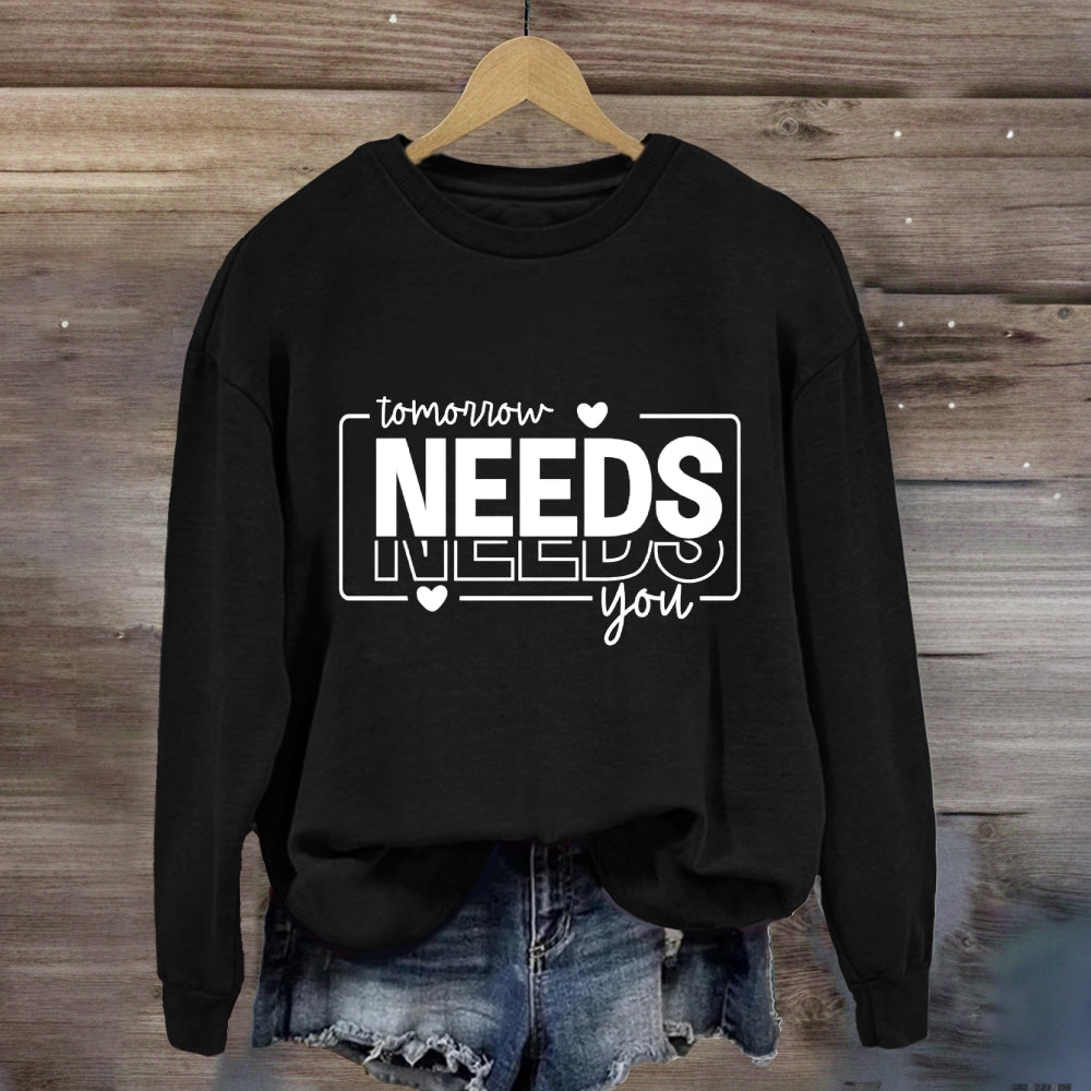 Tomorrow Needs You Sweatshirt