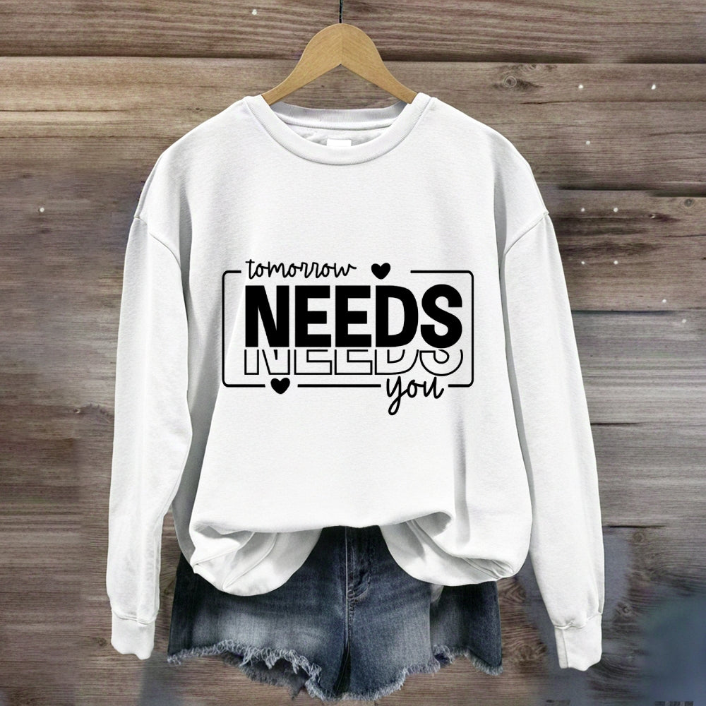 Tomorrow Needs You Sweatshirt