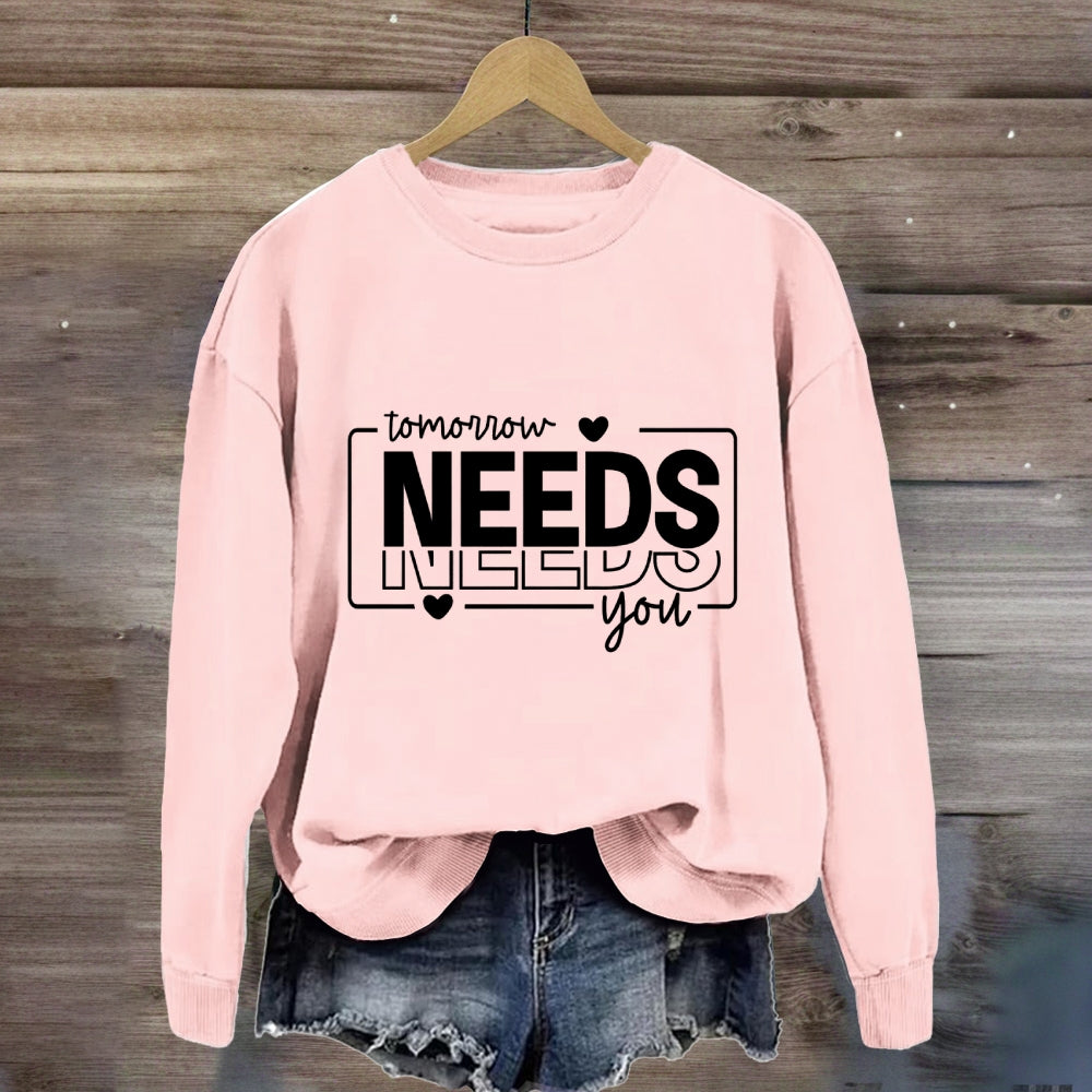 Tomorrow Needs You Sweatshirt