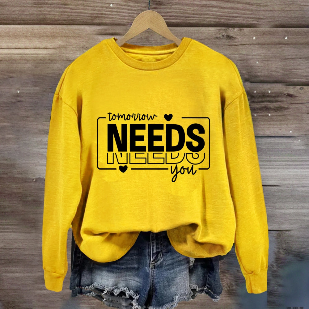 Tomorrow Needs You Sweatshirt