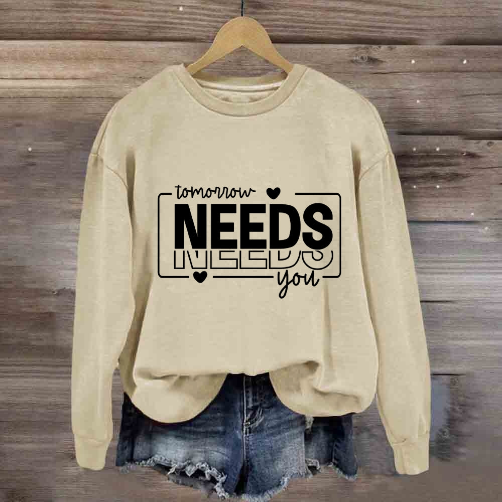 Tomorrow Needs You Sweatshirt